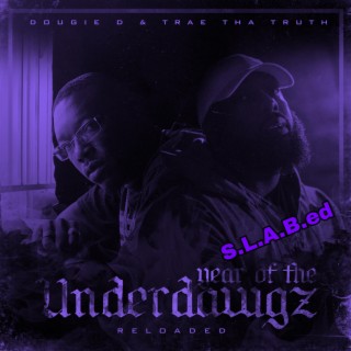 Year of the Underdawgz Reloaded (S.L.A.B.ed)