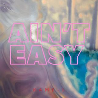 Ain't easy lyrics | Boomplay Music