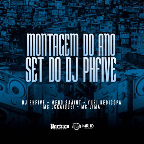 Montagem do Ano - Set do Djphfive ft. Meno Saaint, Yuri Redicopa, Mc Lima & Mc Lckaiique | Boomplay Music