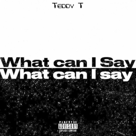 What Can i Say | Boomplay Music