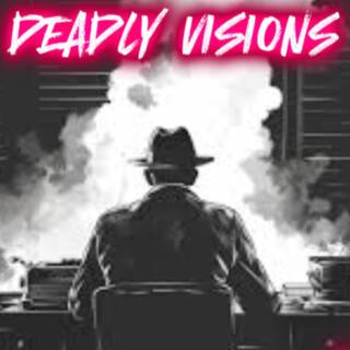 DEADLY VISIONS