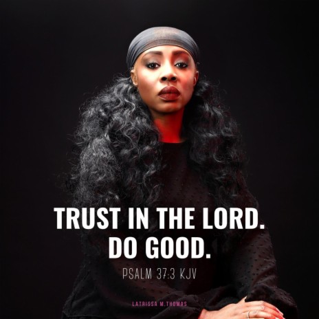 TRUST IN THE LORD. DO GOOD. | Boomplay Music
