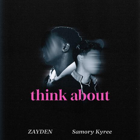 think about ft. Samory Kyree | Boomplay Music