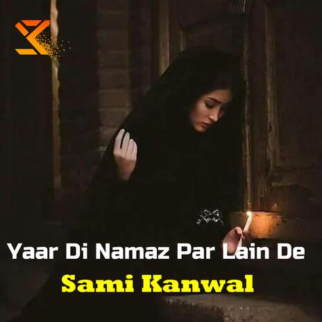 Sami Kanwal Mainu Yaar Di Naamaz Part 2 | Boomplay Music