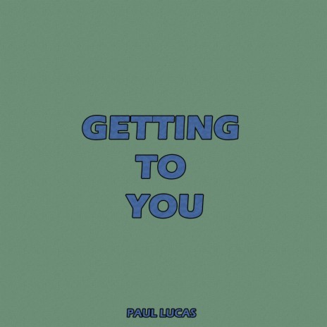 Getting To You | Boomplay Music