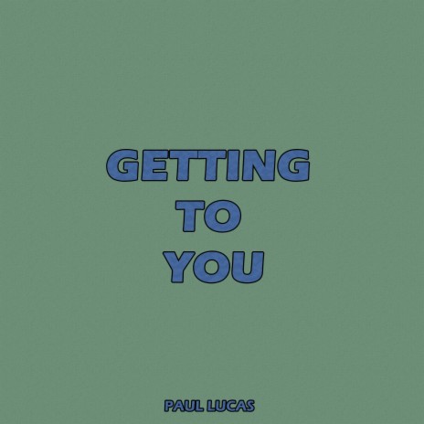 Getting To You