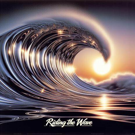 RIDING THE WAVE | Boomplay Music