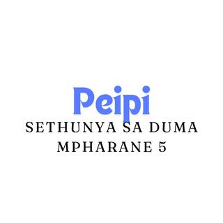 Peipi(sethunya sa duma mpharane 5)