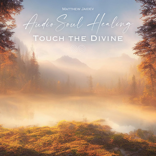 Audio Soul Healing - Touch the Divine