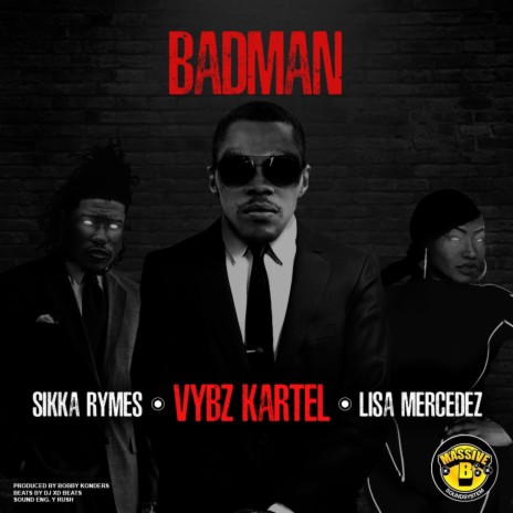 Badman ft. Massive B, Lisa Mercedez & Sikka Rymes | Boomplay Music