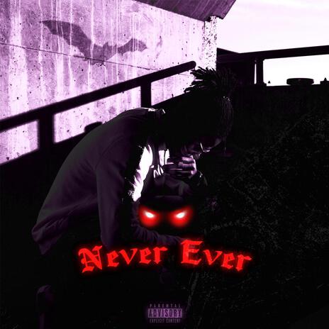 Never Ever | Boomplay Music