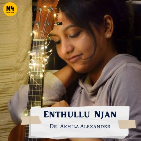 Enthullu Njan ft. Dr. Akhila Alexander | Boomplay Music