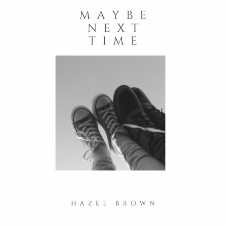 Maybe Next Time | Boomplay Music