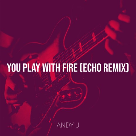 You Play with Fire (Echo Remix) | Boomplay Music