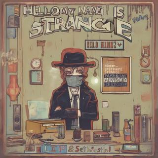 HELLO MY NAME IS STRANGE