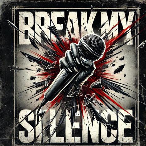 Break My Silence | Boomplay Music