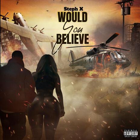 Would You Believe | Boomplay Music