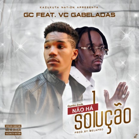 Não Há Solução ft. VC Gabeladas | Boomplay Music