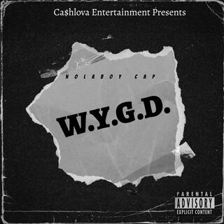 W.Y.G.D. lyrics | Boomplay Music