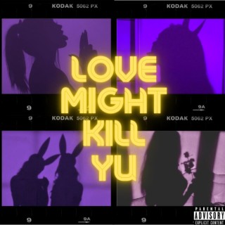 Luv Might Kill Yu