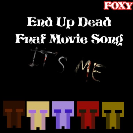 End Up Dead (Fnaf Movie Song) | Boomplay Music