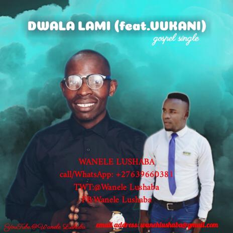 Dwala Lami (Radio Edit) ft. Vukani | Boomplay Music