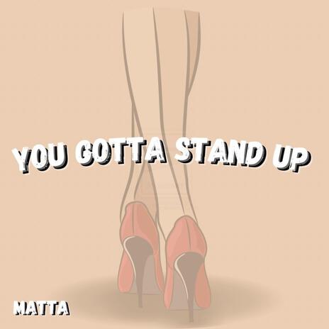 You Gotta Stand Up