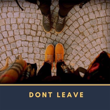 Dont Leave ft. Valious | Boomplay Music