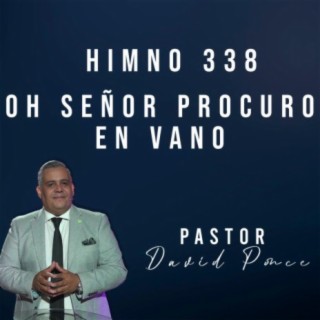 Oh Señor Procuro En Vano - Himno 338