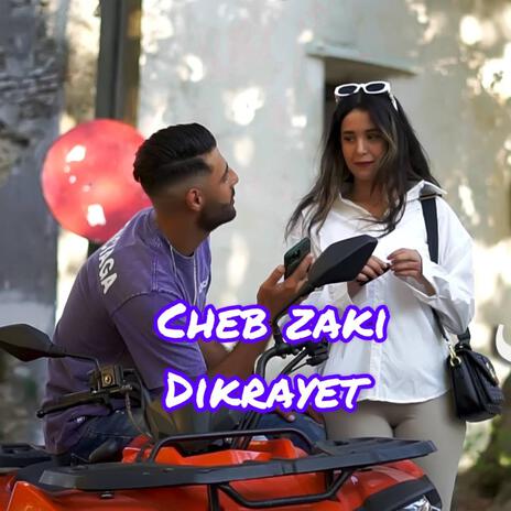 Cheb Zaki (Dikrayet - ذكريات) | Boomplay Music