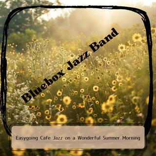 Easygoing Cafe Jazz on a Wonderful Summer Morning