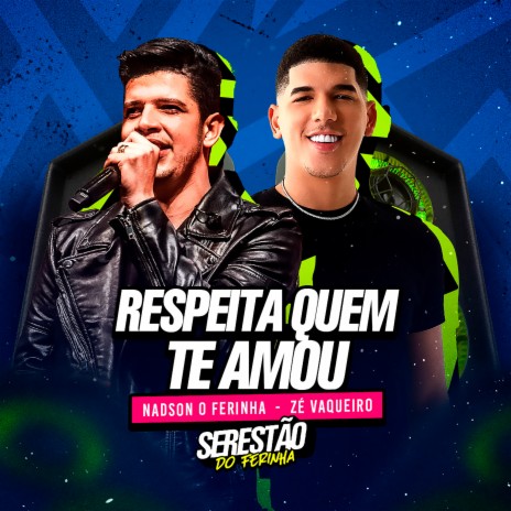 Respeita Quem Te Amou ft. Zé Vaqueiro | Boomplay Music