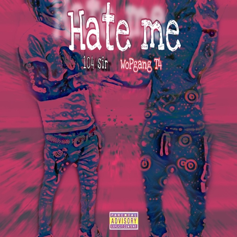 Hate Me ft. WoPgang T4 | Boomplay Music