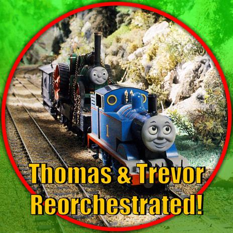 Thomas & Trevor (Thomas and Friends Reorchestrated)