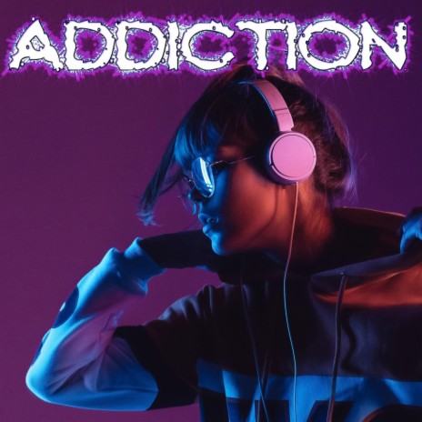 Addiction | Boomplay Music