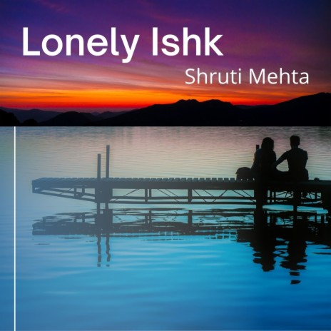 Lonely Ishk | Boomplay Music