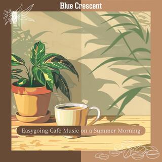 Easygoing Cafe Music on a Summer Morning