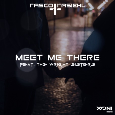 Meet Me There (Extended Mix) ft. The Wright Sisters | Boomplay Music