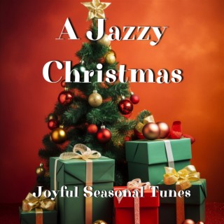 A Jazzy Christmas: Joyful Seasonal Tunes