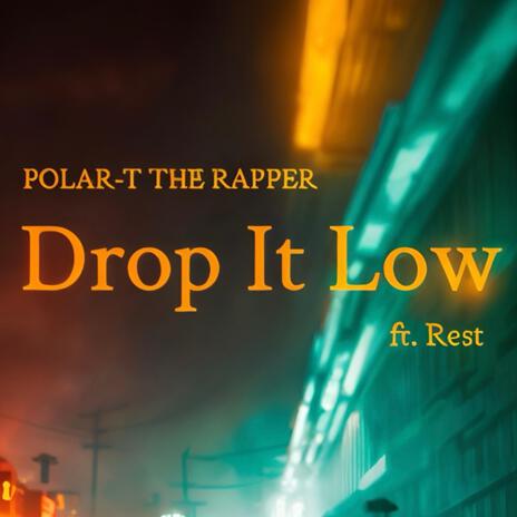 Drop It Low ft. Rest | Boomplay Music