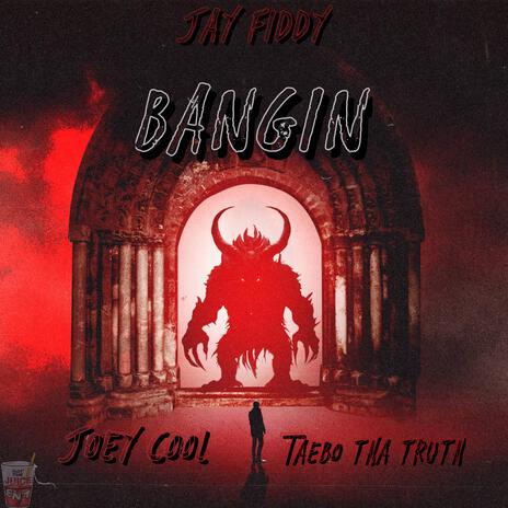 BANGIN ft. Joey Cool & Taebo Tha Truth | Boomplay Music