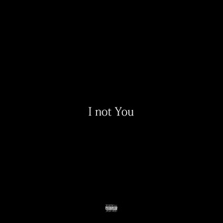 I Not You