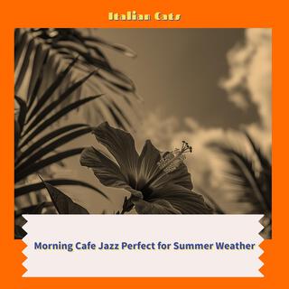 Morning Cafe Jazz Perfect for Summer Weather