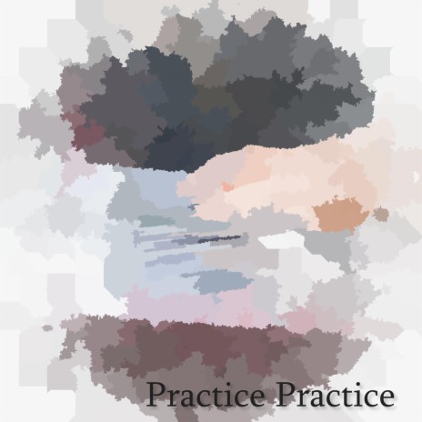 Practice Practice | Boomplay Music