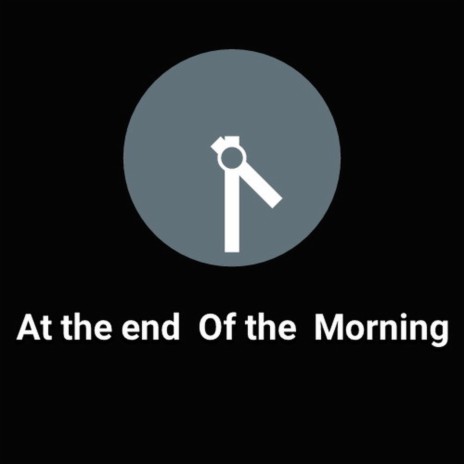 At the End of the Morning | Boomplay Music