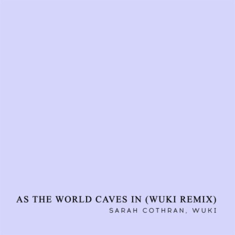 As the World Caves In (Wuki Remix) ft. Wuki