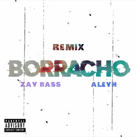 Borracho (Remix) ft. ALEYH | Boomplay Music