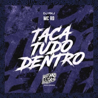 Taca Tudo Dentro