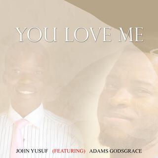 YOU LOVE ME (feat. Adams Godsgrace) lyrics | Boomplay Music