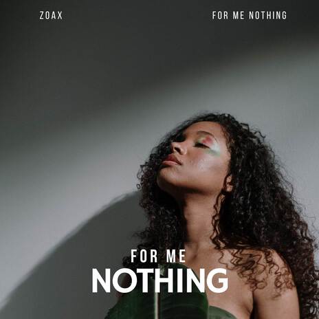 For Me Nothing | Boomplay Music